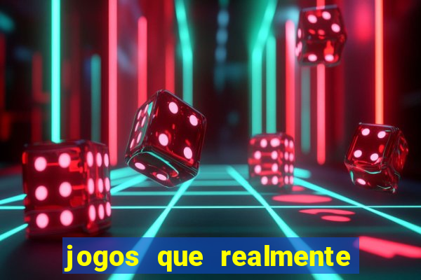 jogos que realmente da dinheiro